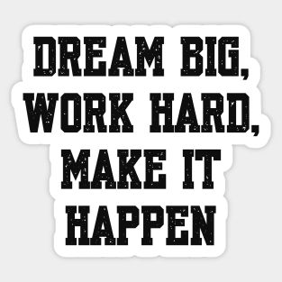 Dream big work hard Sticker